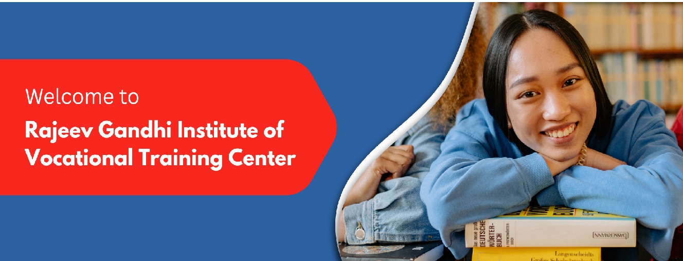 Welcome to Rajeev Gandhi Industrial & Vocational Training Center